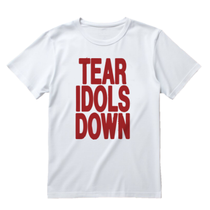 Tear Idols Down T-Shirt